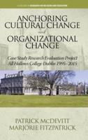 Anchoring Cultural Change and Organizational Change: Case Study Research Evaluation Project&nbsp; All Hallows College Dublin 1995-2015