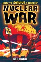 How To Survive A Freakin' Nuclear War