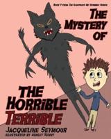 The Mystery Of The Horrible Terrible