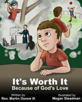 It's Worth It Because of God's Love For You