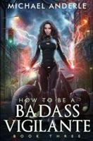 How To Be A Badass Vigilante: Book Three