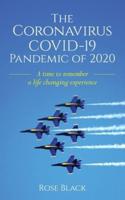 The Coronavirus COVID-19 Pandemic of 2020 : A Time to Remember a Life Changing Experience