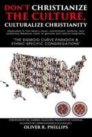 Don't Christianize the Culture, Culturalize Christianity