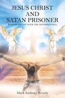 Jesus Christ and Satan Prisoner