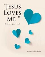 "Jesus Loves Me " Prayer Journal