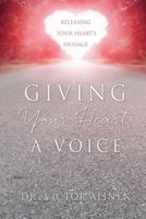 Giving Your Heart a Voice