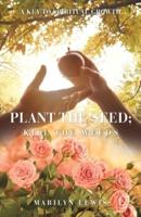 Plant the Seed; Kill the Weeds
