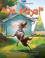 " Oh, Maya!" A Wags Over Worries Series
