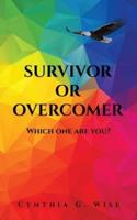 Survivor or Overcomer