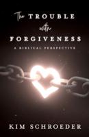 The Trouble With Forgiveness