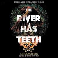 The River Has Teeth Lib/E