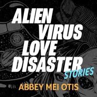Alien Virus Love Disaster Lib/E