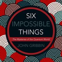 Six Impossible Things Lib/E