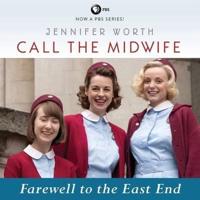 Call the Midwife: Farewell to the East End Lib/E