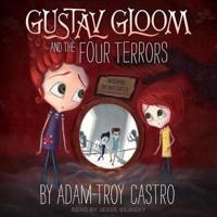 Gustav Gloom and the Four Terrors Lib/E
