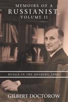 Memoirs of a Russianist, Volume Ii: Russia in the Roaring 1990S