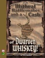 Mithral Rattlesnakes, and A Cask of Dwarven Whiskey 5e