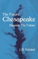 The Future Chesapeake