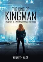 The King of Kingman: The Story of a Man Who Changed the World