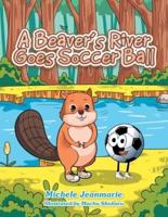 A Beaver's River Goes Soccer Ball