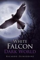The White Falcon in a Dark World
