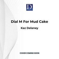 Dial M for Mud Cake