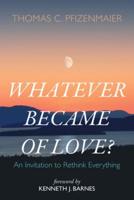 Whatever Became of Love?