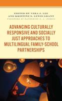 Advancing Culturally Responsive and Socially Just Approaches to Multilingual Family-School Partnerships