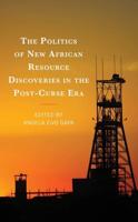 The Politics of New African Resource Discoveries in the Post-Curse Era