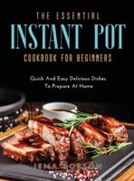 The Essential Instant Pot Cookbook for Beginners: Must-Have Recipes for Beginners