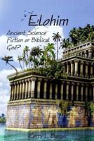 Elohim: Ancient Science Fiction or Biblical God?