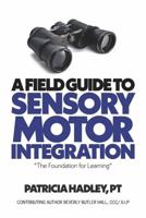 A Field Guide to Sensory Motor Integration