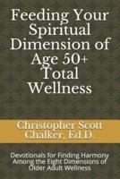 Feeding Your Spiritual Dimension of Age 50+ Total Wellness