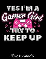 YES I'm A Gamer Girl Try To Keep Up