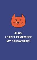 ALAS! I Can't Remember My Passwords!