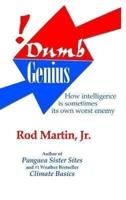 Dumb Genius: How intelligence is sometimes its own worst enemy