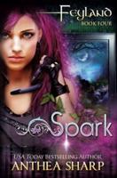 Spark: Feyland Book 4