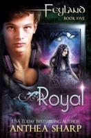 Royal: Feyland Book 5