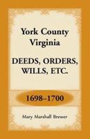 York County, Virginia Deeds, Orders, Wills, Etc., 1698-1700