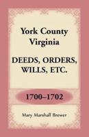York County, Virginia Deeds, Orders, Wills, Etc., 1700-1702