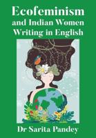 Ecofeminism and Indian Women Writing in English