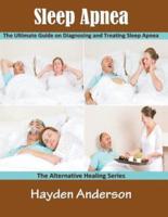 Sleep Apnea: The Ultimate Guide on Diagnosing and Treating Sleep Apnea (Large Print): The Alternative Healing Series