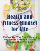 Health and Fitness Mindset for Life (Large Print):  Change the Way You Think to Implement Healthy Lifestyle Changes that Will Last