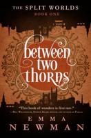 Between Two Thorns: The Split Worlds - Book One