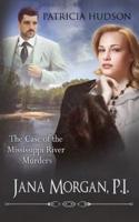 The Case of the Mississippi River Murders (Jana Morgan, P.I. Book 1)