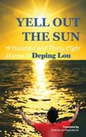 Yell out the Sun: A Hundred and Thirty Eight Poems of Deping Lou