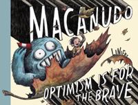 Macanudo: Optimism Is For The Brave