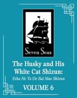 The Husky and His White Cat Shizun: Erha He Ta De Bai Mao Shizun (Novel) Vol. 6