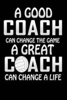 A Good Coach Can Change The Game A Great Coach Can Change A Life