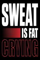 Sweat Is Fat Crying!